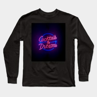 Cocktails and Dreams Neon Sign Long Sleeve T-Shirt